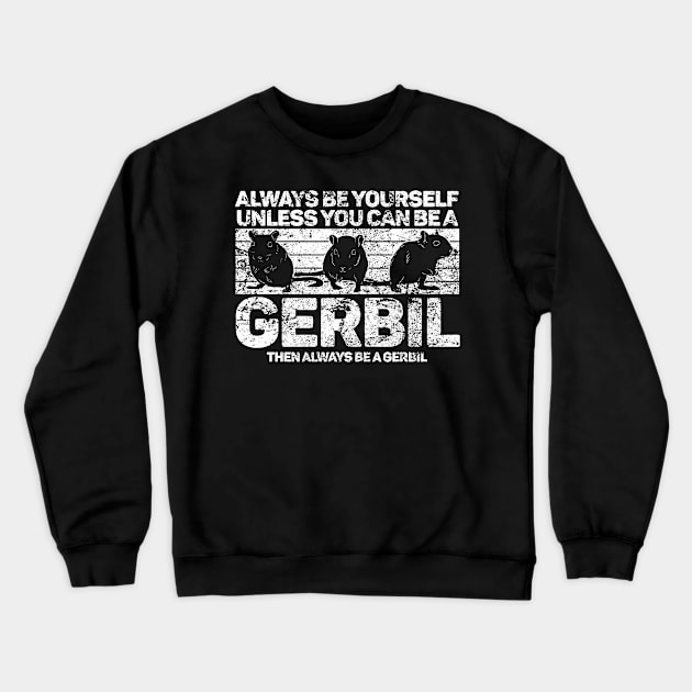 Gerbil Always Be Yourself Gerbil Funny Crewneck Sweatshirt by Trash Panda Internet Store